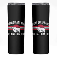 Dear Greenland We Hate Him Too Skinny Tumbler Polar Bear Political Protest
