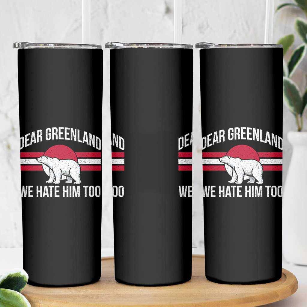 Dear Greenland We Hate Him Too Skinny Tumbler Polar Bear Political Protest