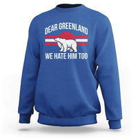 Dear Greenland We Hate Him Too Sweatshirt Polar Bear Political Protest