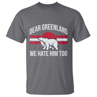 Dear Greenland We Hate Him Too T Shirt Polar Bear Political Protest