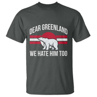 Dear Greenland We Hate Him Too T Shirt Polar Bear Political Protest