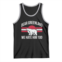 Dear Greenland We Hate Him Too Tank Top Polar Bear Political Protest