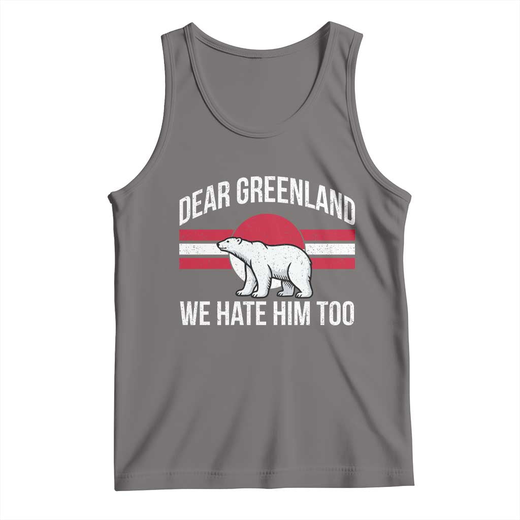 Dear Greenland We Hate Him Too Tank Top Polar Bear Political Protest