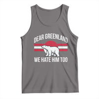 Dear Greenland We Hate Him Too Tank Top Polar Bear Political Protest