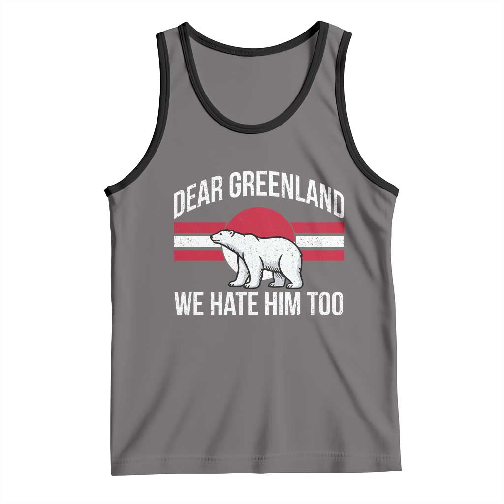 Dear Greenland We Hate Him Too Tank Top Polar Bear Political Protest