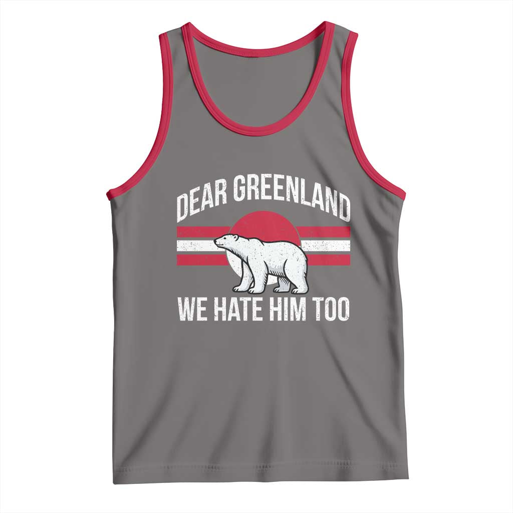 Dear Greenland We Hate Him Too Tank Top Polar Bear Political Protest