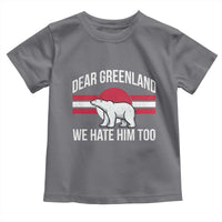 Dear Greenland We Hate Him Too Toddler T Shirt Polar Bear Political Protest