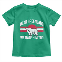 Dear Greenland We Hate Him Too Toddler T Shirt Polar Bear Political Protest