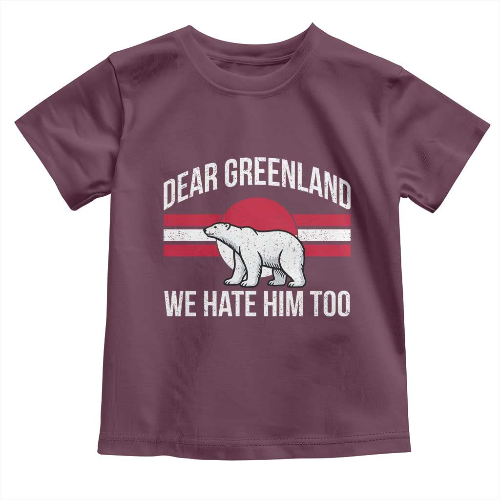 Dear Greenland We Hate Him Too Toddler T Shirt Polar Bear Political Protest