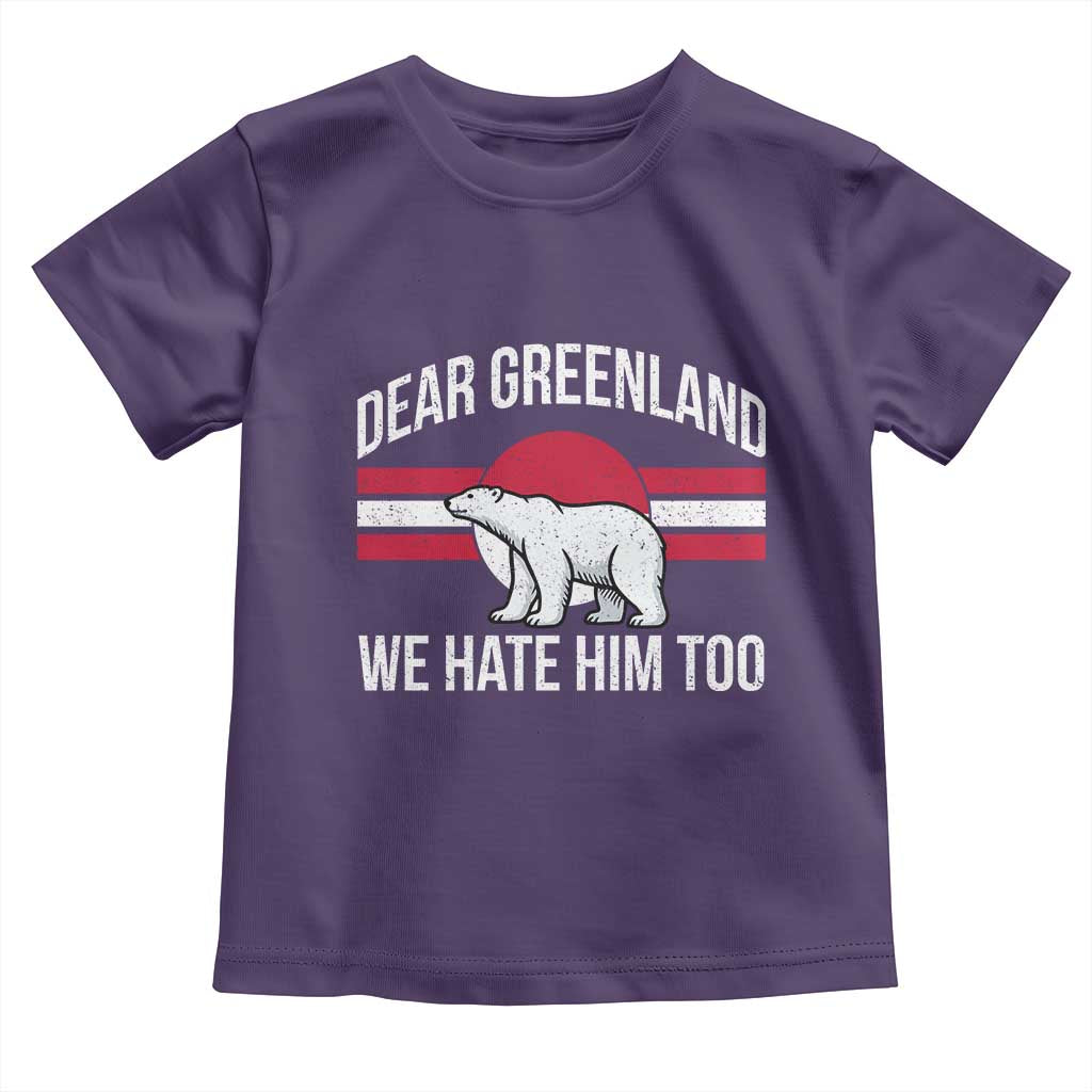 Dear Greenland We Hate Him Too Toddler T Shirt Polar Bear Political Protest