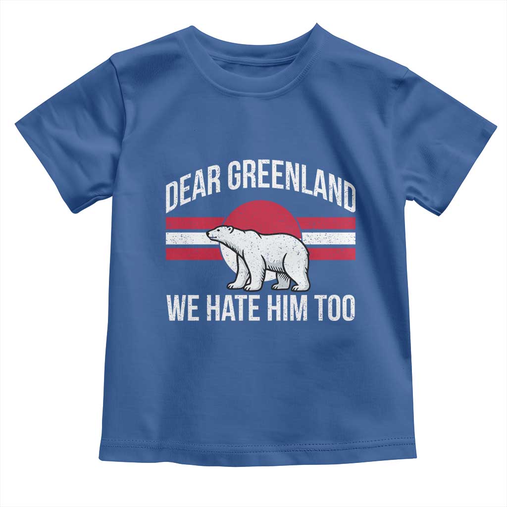 Dear Greenland We Hate Him Too Toddler T Shirt Polar Bear Political Protest