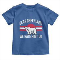 Dear Greenland We Hate Him Too Toddler T Shirt Polar Bear Political Protest