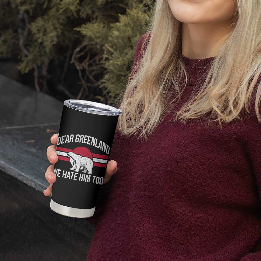 Dear Greenland We Hate Him Too Tumbler Cup Polar Bear Political Protest