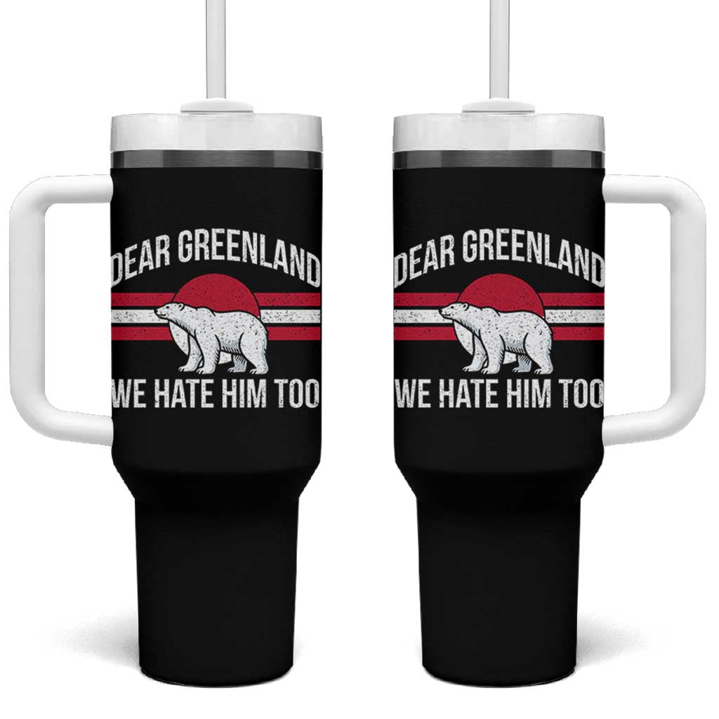 Dear Greenland We Hate Him Too Tumbler With Handle Polar Bear Political Protest