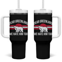Dear Greenland We Hate Him Too Tumbler With Handle Polar Bear Political Protest