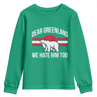 Dear Greenland We Hate Him Too Youth Sweatshirt Polar Bear Political Protest
