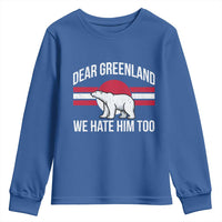Dear Greenland We Hate Him Too Youth Sweatshirt Polar Bear Political Protest