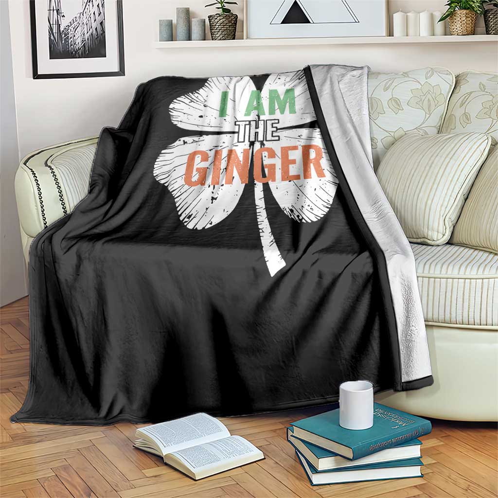 Funny St Patricks Day I Am The Ginger Throw Blanket Irish Redhead Shamrock
