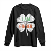 Funny St Patricks Day I Am The Ginger Long Sleeve Shirt Irish Redhead Shamrock