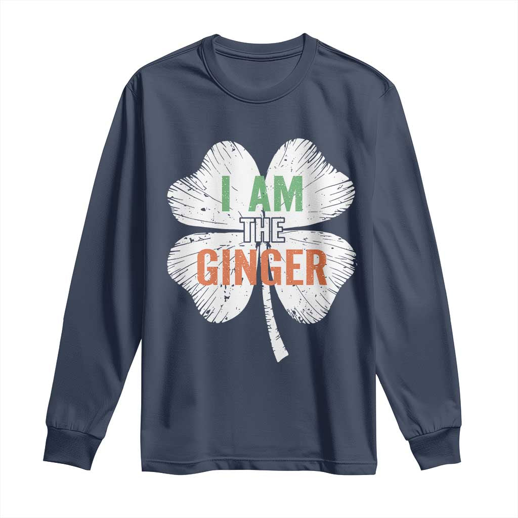 Funny St Patricks Day I Am The Ginger Long Sleeve Shirt Irish Redhead Shamrock