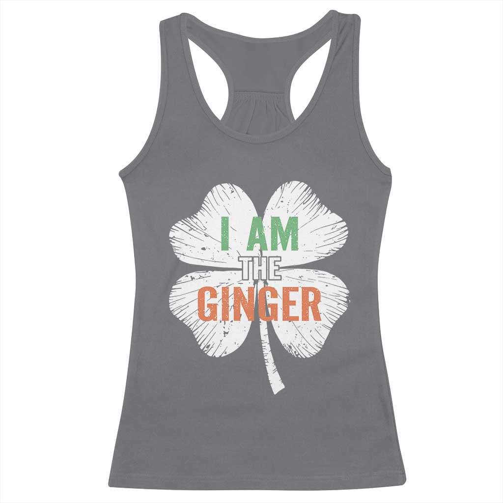 Funny St Patricks Day I Am The Ginger Racerback Tank Top Irish Redhead Shamrock