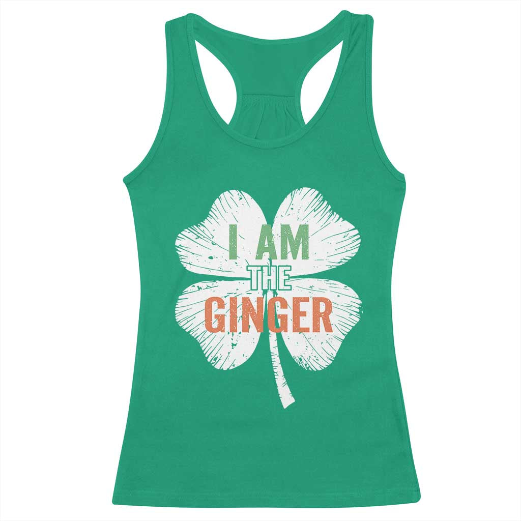 Funny St Patricks Day I Am The Ginger Racerback Tank Top Irish Redhead Shamrock