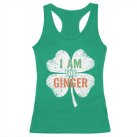 Funny St Patricks Day I Am The Ginger Racerback Tank Top Irish Redhead Shamrock