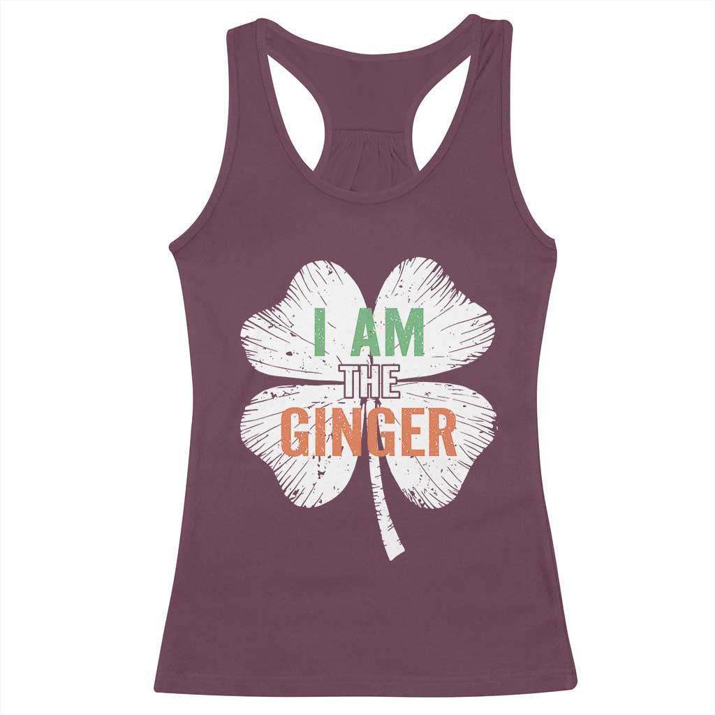 Funny St Patricks Day I Am The Ginger Racerback Tank Top Irish Redhead Shamrock