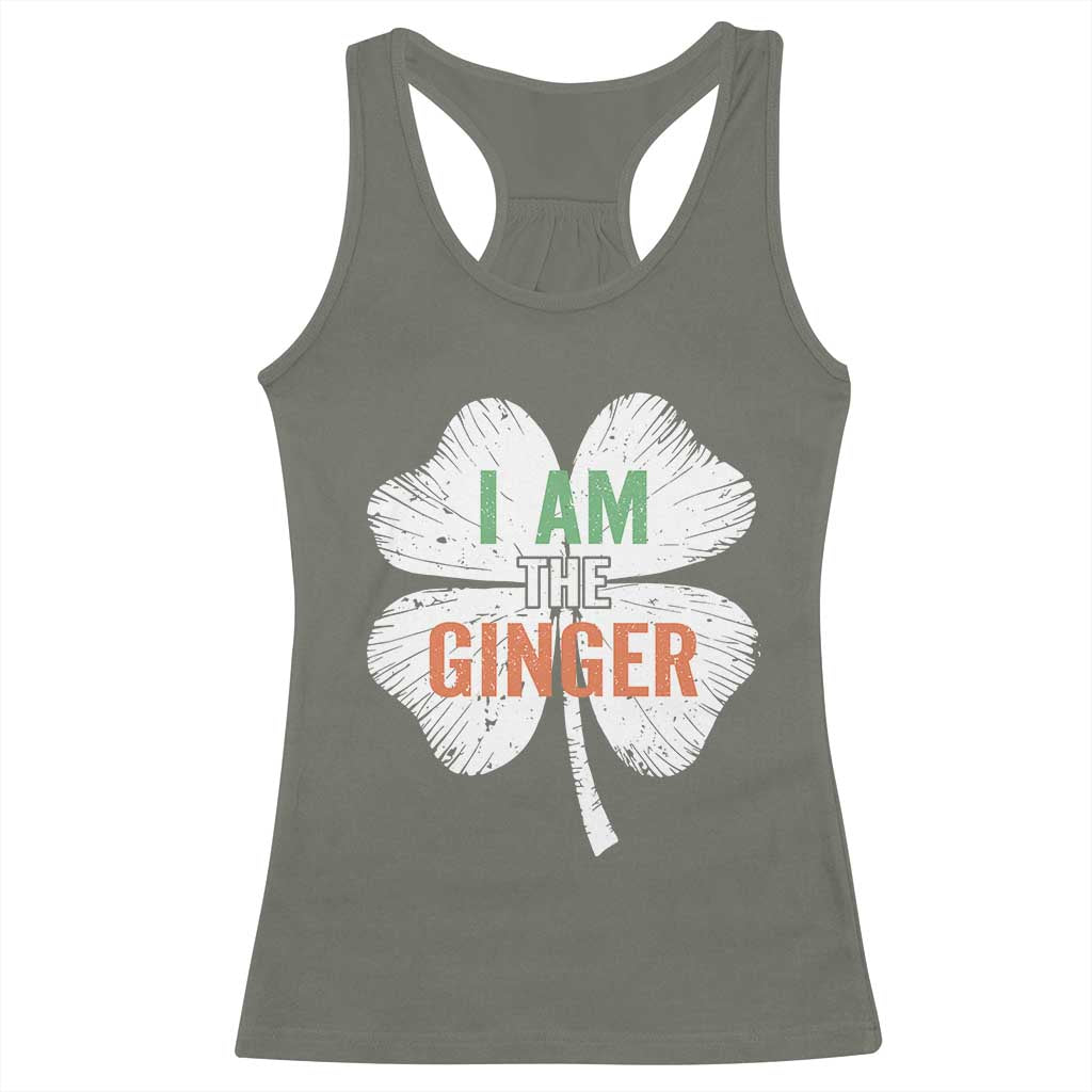 Funny St Patricks Day I Am The Ginger Racerback Tank Top Irish Redhead Shamrock
