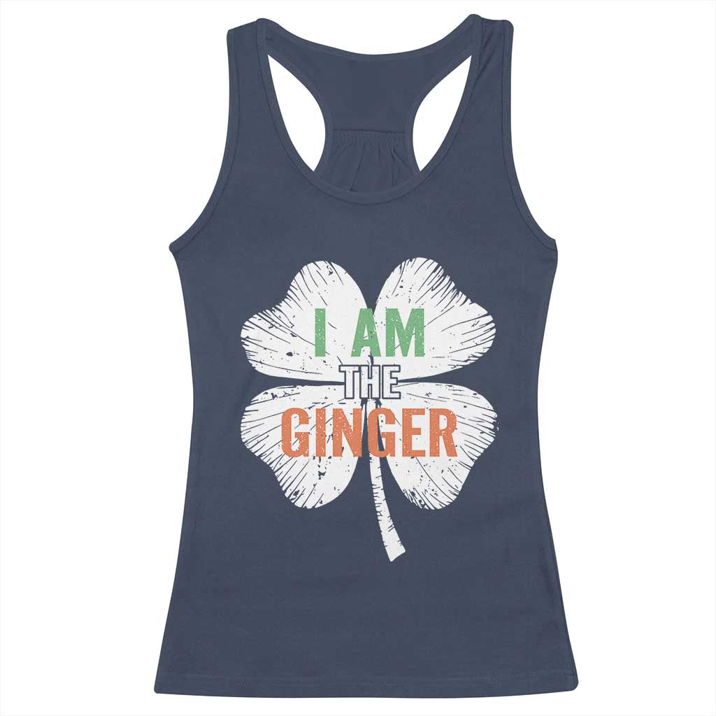 Funny St Patricks Day I Am The Ginger Racerback Tank Top Irish Redhead Shamrock