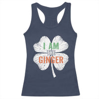 Funny St Patricks Day I Am The Ginger Racerback Tank Top Irish Redhead Shamrock