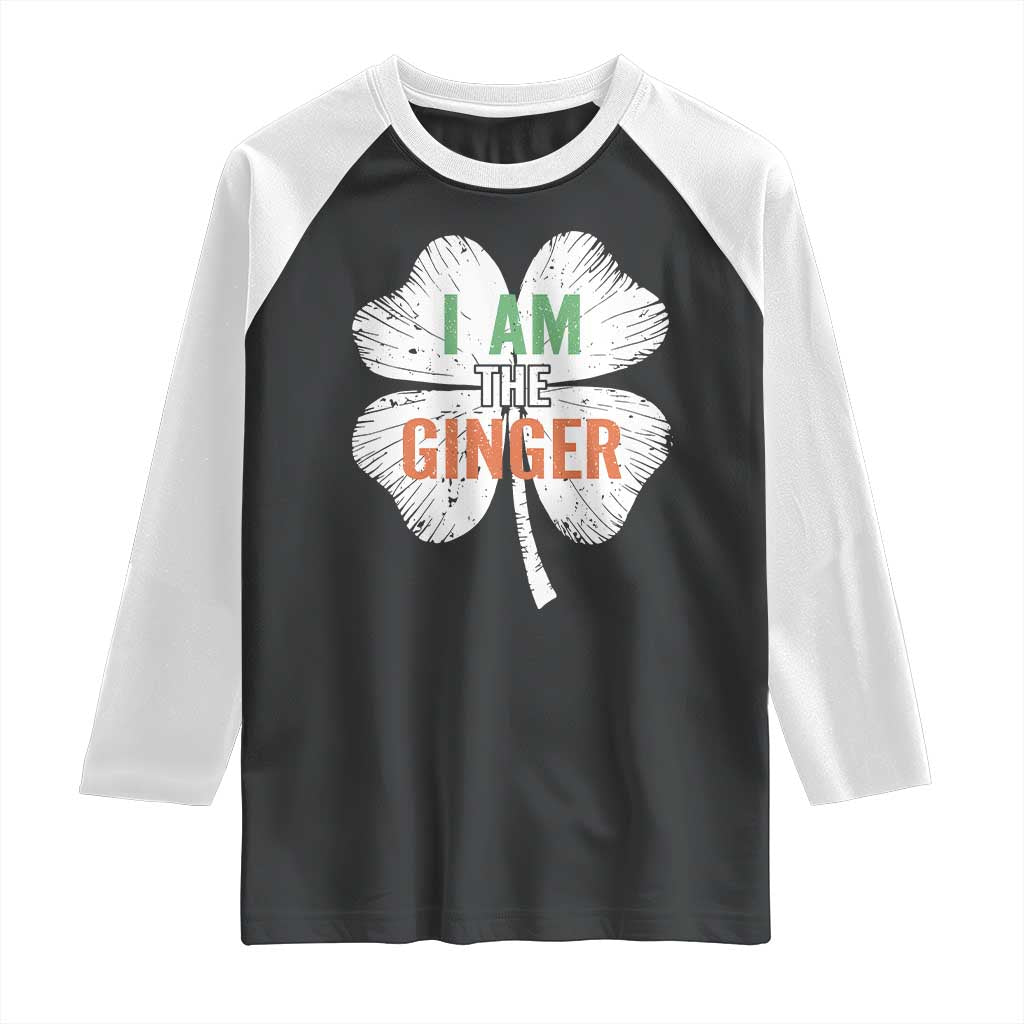 Funny St Patricks Day I Am The Ginger Raglan Shirt Irish Redhead Shamrock
