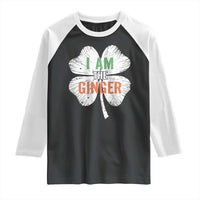 Funny St Patricks Day I Am The Ginger Raglan Shirt Irish Redhead Shamrock