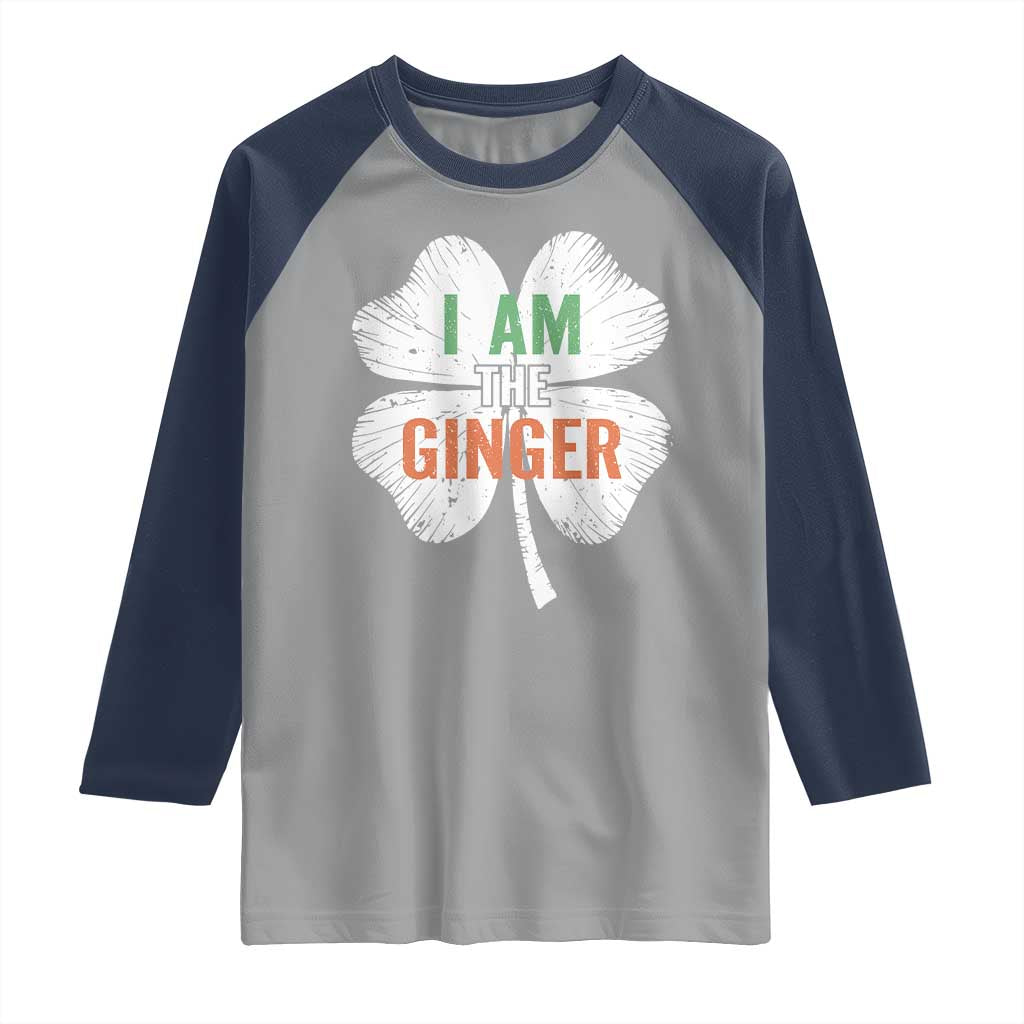 Funny St Patricks Day I Am The Ginger Raglan Shirt Irish Redhead Shamrock