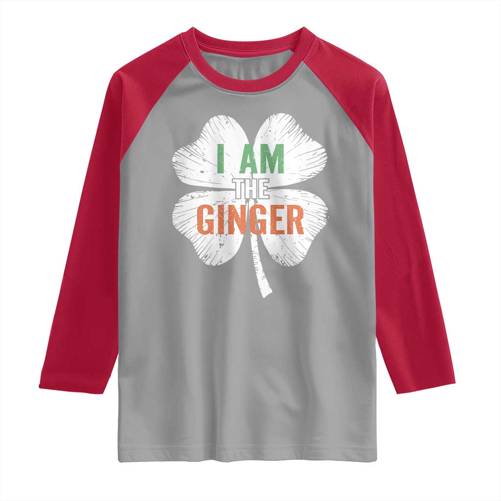 Funny St Patricks Day I Am The Ginger Raglan Shirt Irish Redhead Shamrock