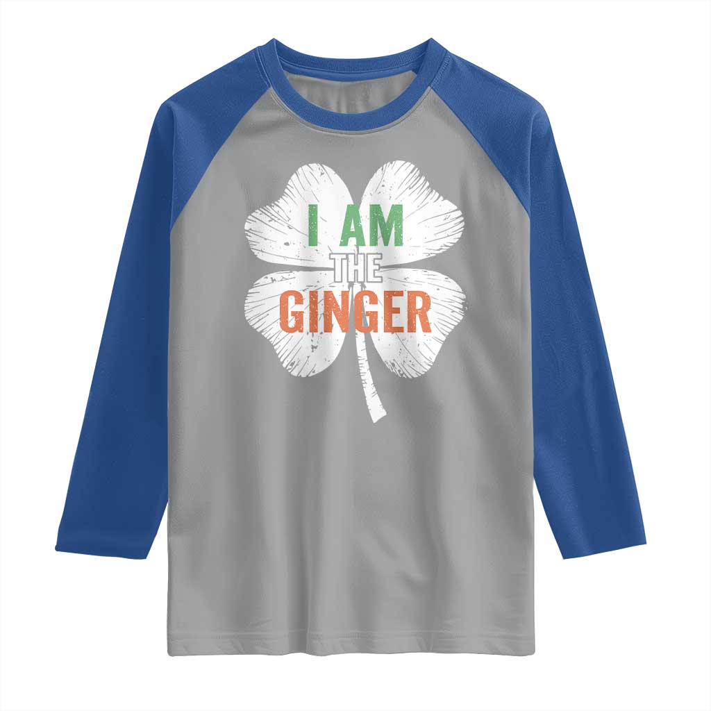 Funny St Patricks Day I Am The Ginger Raglan Shirt Irish Redhead Shamrock