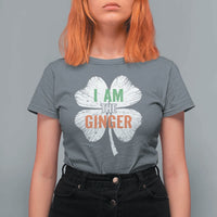 Funny St Patricks Day I Am The Ginger T Shirt For Women Irish Redhead Shamrock