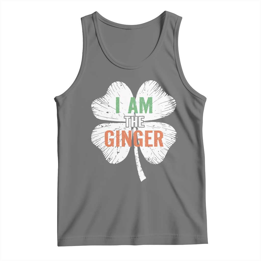 Funny St Patricks Day I Am The Ginger Tank Top Irish Redhead Shamrock