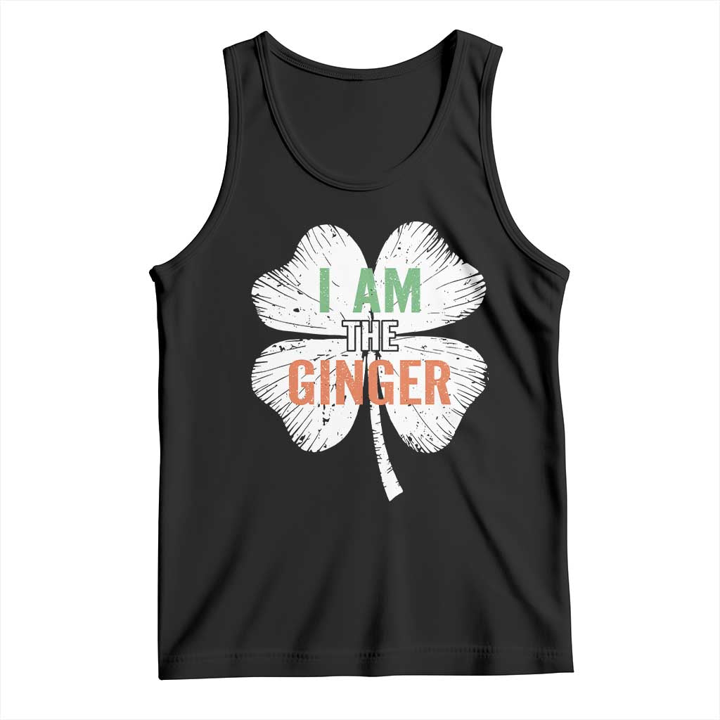 Funny St Patricks Day I Am The Ginger Tank Top Irish Redhead Shamrock