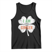 Funny St Patricks Day I Am The Ginger Tank Top Irish Redhead Shamrock