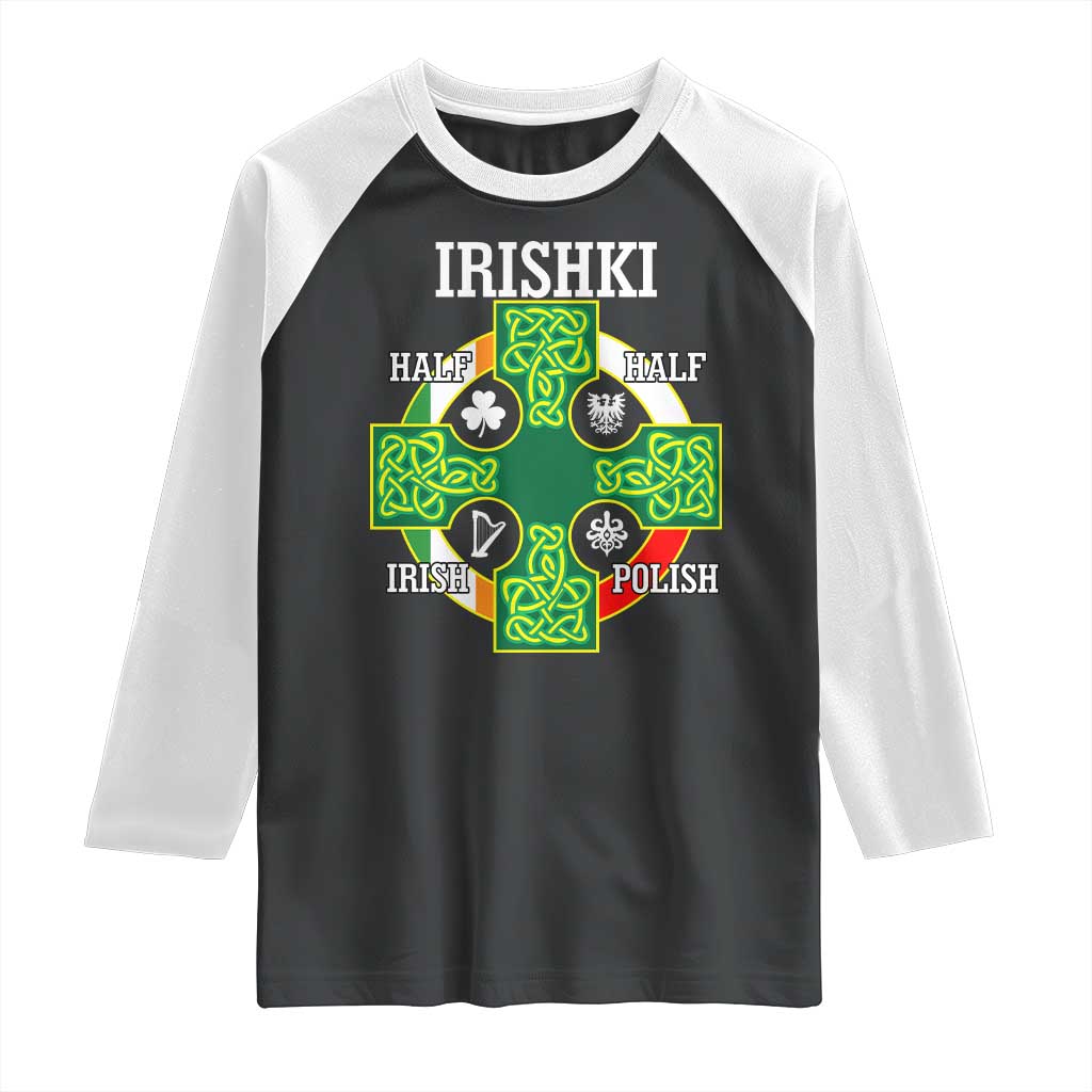 Irishki Half Irish Half Polish Raglan Shirt Celtic Cross St Patricks