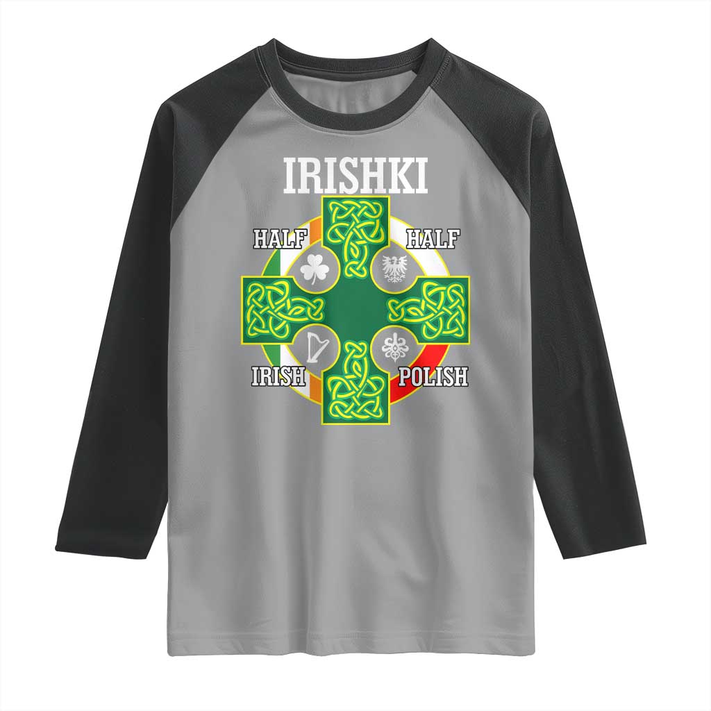 Irishki Half Irish Half Polish Raglan Shirt Celtic Cross St Patricks