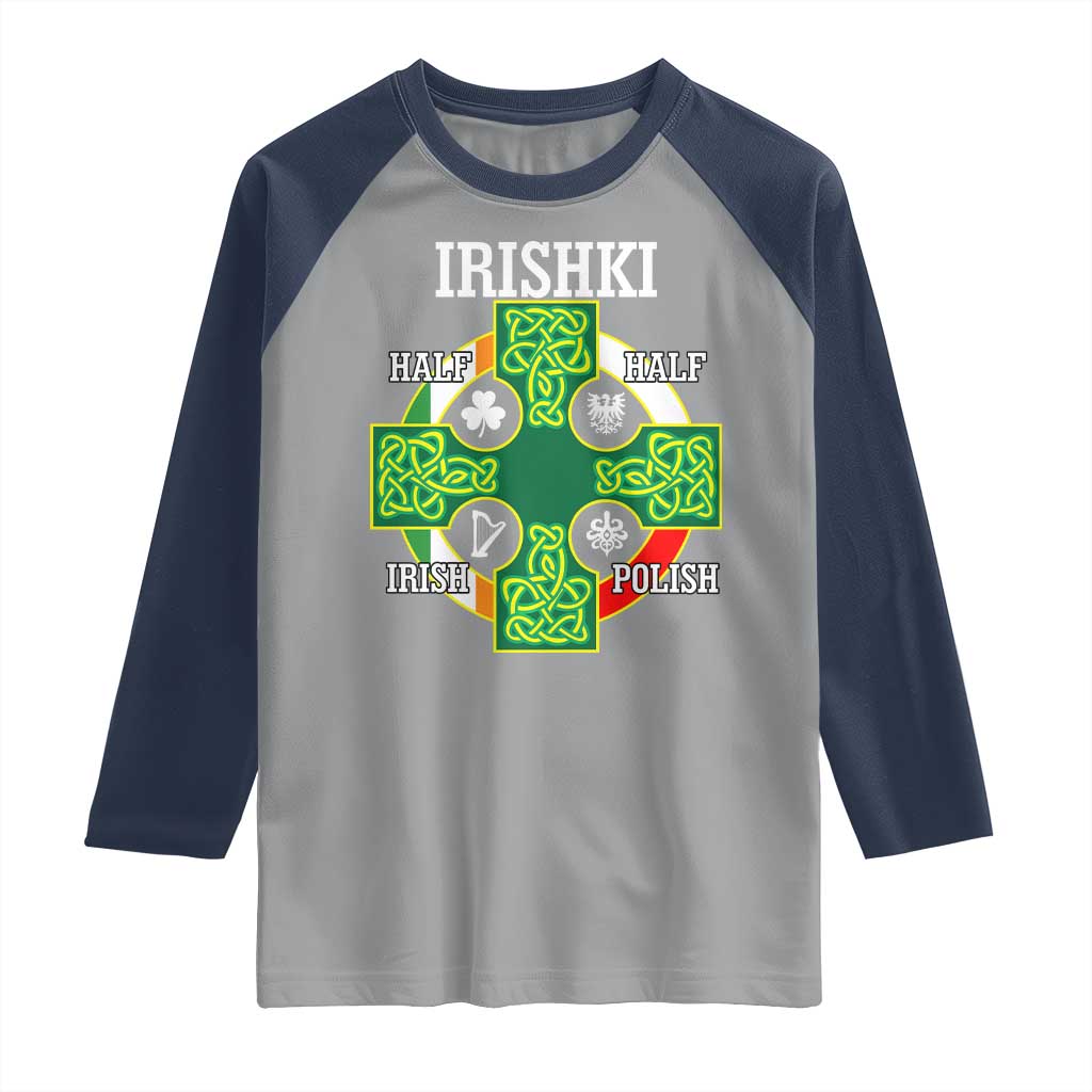 Irishki Half Irish Half Polish Raglan Shirt Celtic Cross St Patricks