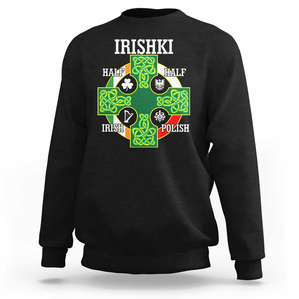 Irishki Half Irish Half Polish Sweatshirt Celtic Cross St Patricks