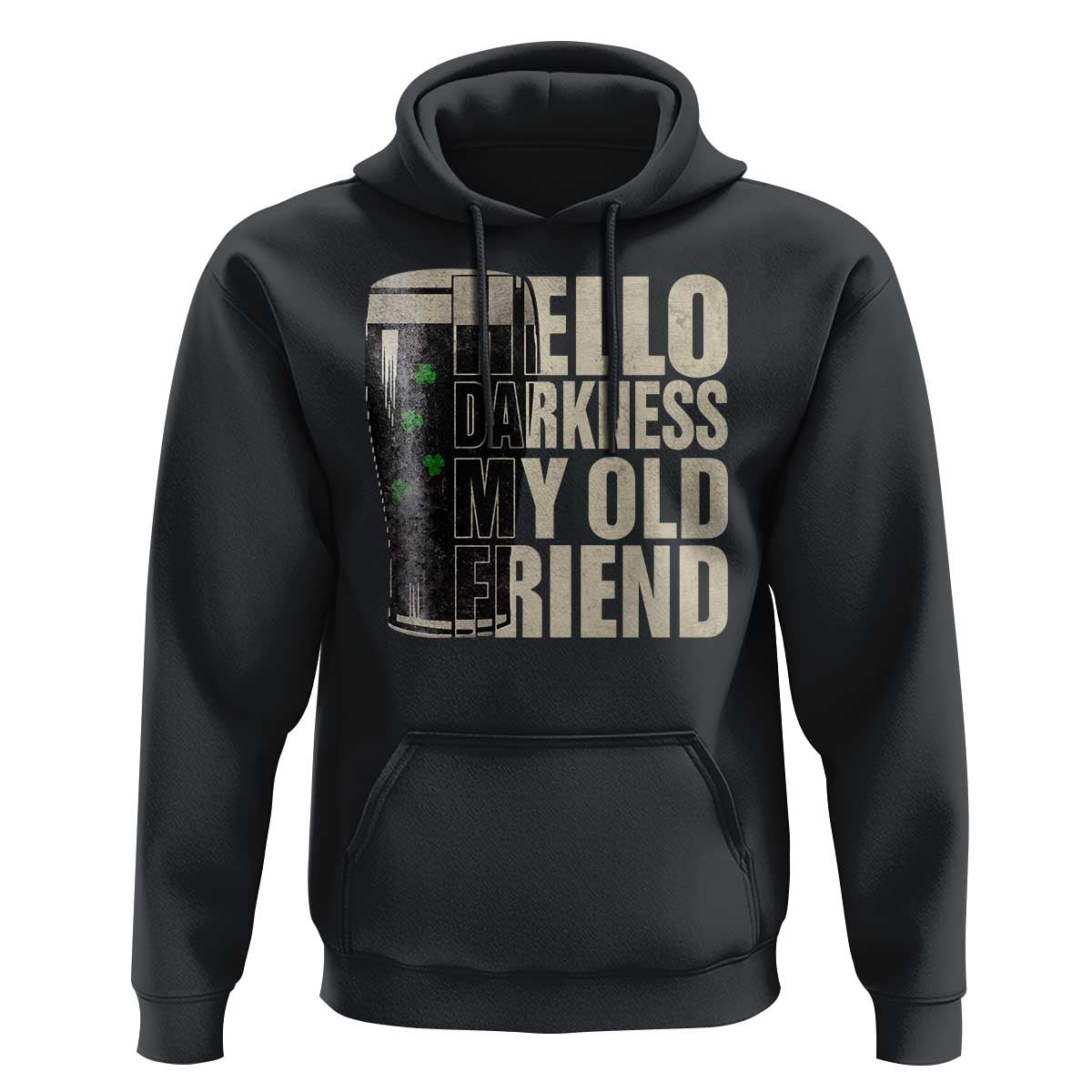 Funny St Patrick's Day Black Irish Beer Hoodie Hello Darkness My Old Friend Shamrock