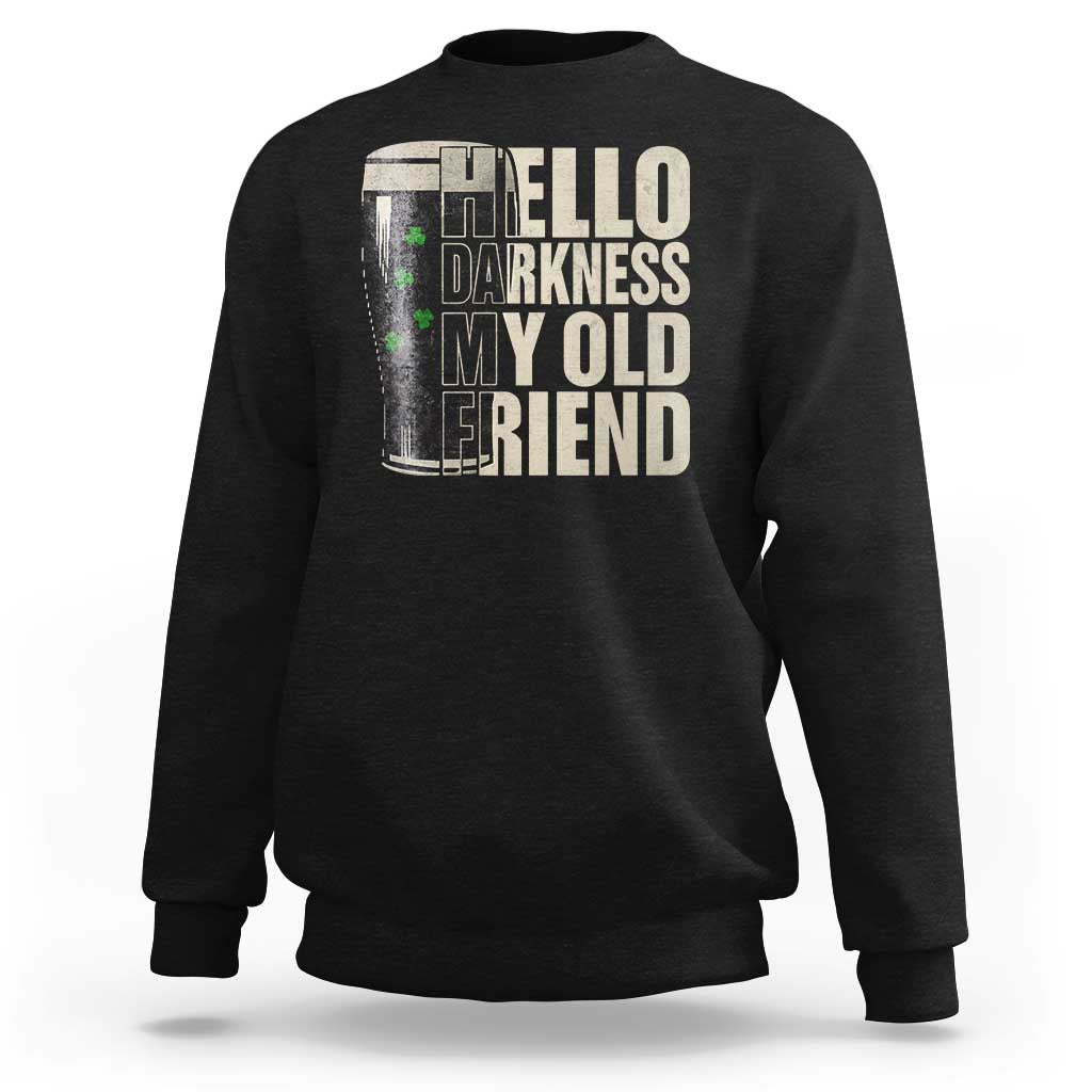 Funny St Patrick's Day Black Irish Beer Sweatshirt Hello Darkness My Old Friend Shamrock