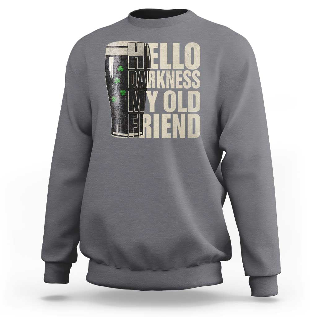 Funny St Patrick's Day Black Irish Beer Sweatshirt Hello Darkness My Old Friend Shamrock