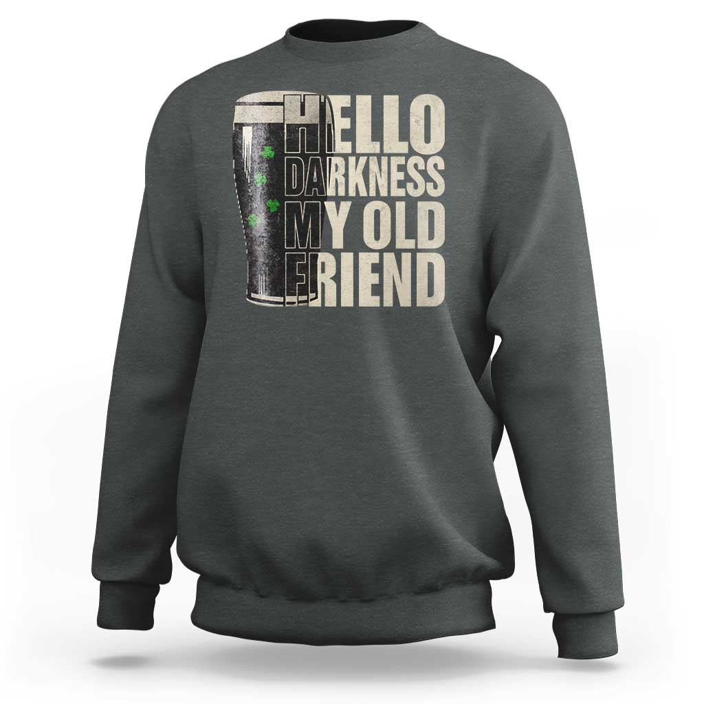 Funny St Patrick's Day Black Irish Beer Sweatshirt Hello Darkness My Old Friend Shamrock