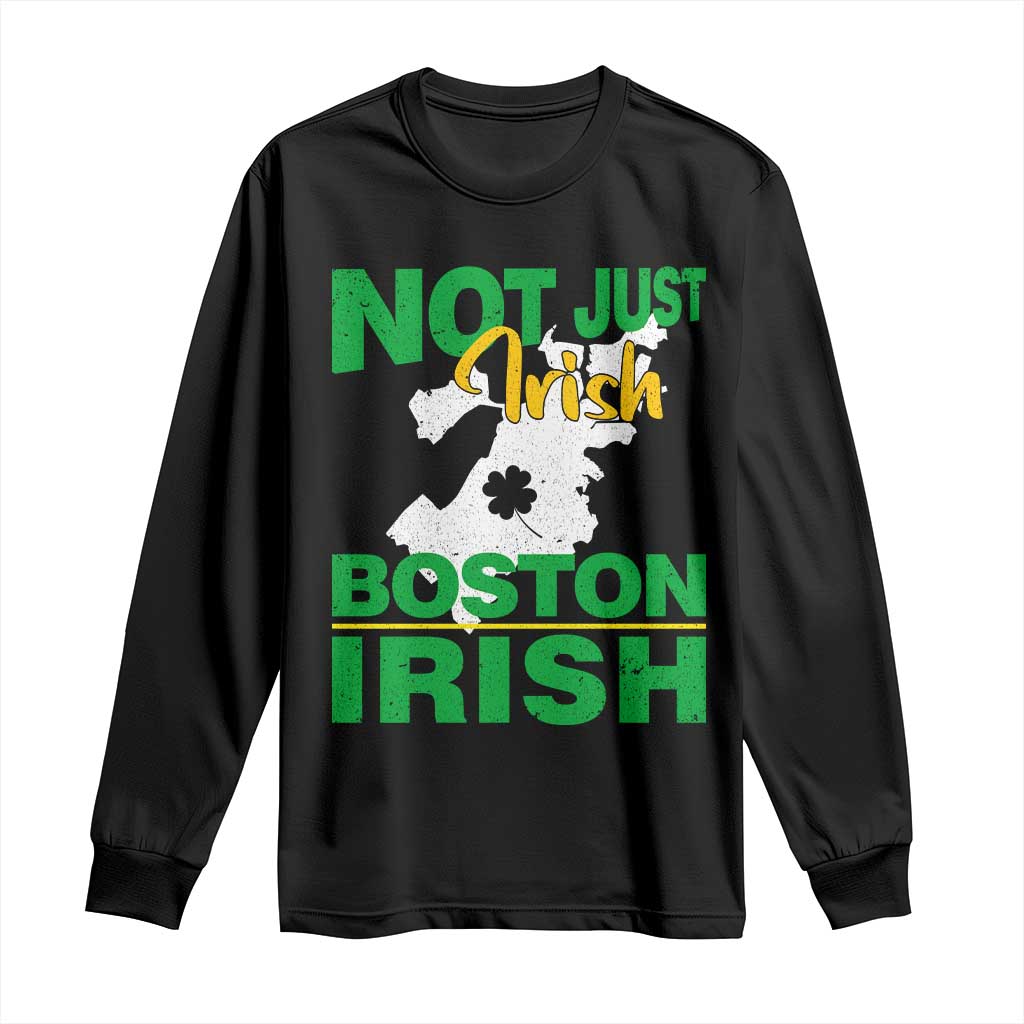 Funny Boston Irish Long Sleeve Shirt Not Just Irish Boston Irish Shamrock
