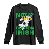 Funny Boston Irish Long Sleeve Shirt Not Just Irish Boston Irish Shamrock